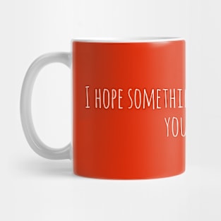 Simple Text Design I Hope Something Nice Happens to You Today Mug